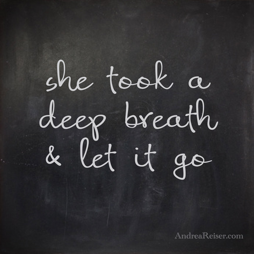 She-took-a-deep-breath-let-it-go